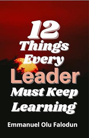 12 Things Every Leader Must Keep Learning