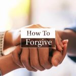 How to Forgive Your Enemies and Pray for Them