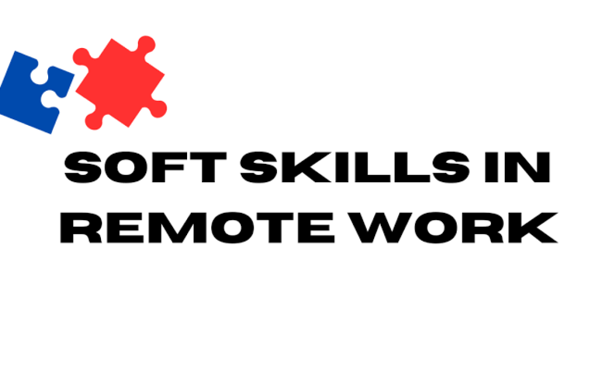 Navigating Remote Success: Enhancing Soft Skills for Remote Workers